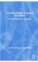 Conceptualizing 'Everyday Resistance'
