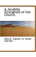 A Jacobite Stronghold of the Church.