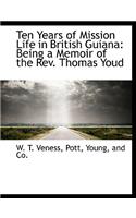Ten Years of Mission Life in British Guiana