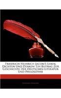 Friedrich Heinrich Jacobi's Leben, Dichten Und Denken: Ein Beitrag Zur Geschichte Der Deutschen Literatur Und Philosophie