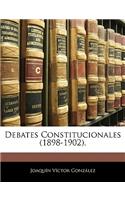 Debates Constitucionales (1898-1902).