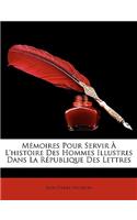 Memoires Pour Servir L'Histoire Des Hommes Illustres Dans La Rpublique Des Lettres