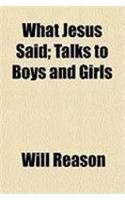 What Jesus Said; Talks to Boys and Girls