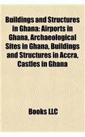 Buildings and Structures in Ghana: Airports in Ghana, Archaeological Sites in Ghana, Buildings and Structures in Accra, Castles in Ghana