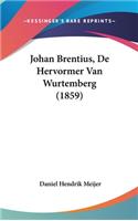 Johan Brentius, de Hervormer Van Wurtemberg (1859)