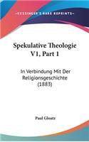 Spekulative Theologie V1, Part 1