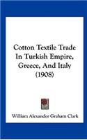 Cotton Textile Trade in Turkish Empire, Greece, and Italy (1908)