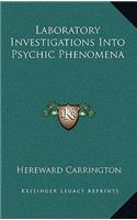 Laboratory Investigations Into Psychic Phenomena