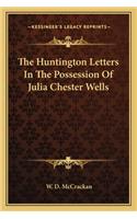 The Huntington Letters In The Possession Of Julia Chester Wells