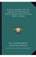 Annual Report of the American Historical Association for the Year 1905 V1 (1906)