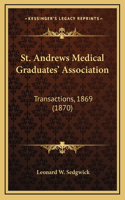 St. Andrews Medical Graduates' Association: Transactions, 1869 (1870)