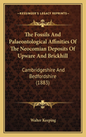 Fossils and Palaeontological Affinities of the Neocomian Deposits of Upware and Brickhill