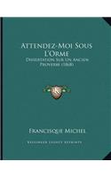 Attendez-Moi Sous L'Orme: (French)
