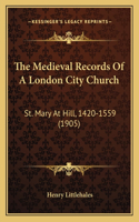 Medieval Records Of A London City Church