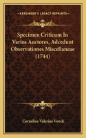 Specimen Criticum In Varios Auctores, Adcedunt Observationes Miscellaneae (1744)