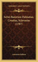 Series Banorum Dalmatiae, Croatiae, Sclavoniae (1787)