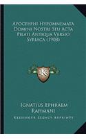 Apocryphi Hypomnemata Domini Nostri Seu Acta Pilati Antiqua Versio Syriaca (1908)