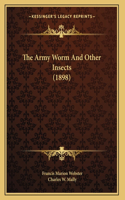 The Army Worm And Other Insects (1898)