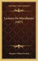 Lectures On Miscellanies (1857): (English)