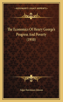 Economics Of Henry George's Progress And Poverty (1910)