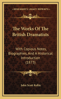 The Works Of The British Dramatists: With Copious Notes, Biographies, And A Historical Introduction (1873)