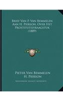 Brief Van P. Van Bemmelen Aan H. Pierson, Over Het Prostitutievraagstuk (1889)