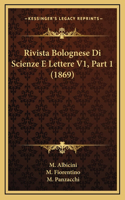 Rivista Bolognese Di Scienze E Lettere V1, Part 1 (1869)