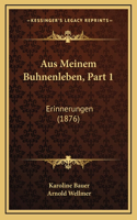 Aus Meinem Buhnenleben, Part 1: Erinnerungen (1876)