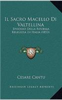Il Sacro Macello Di Valtellina