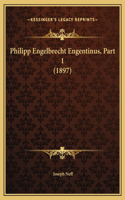 Philipp Engelbrecht Engentinus, Part 1 (1897)