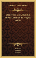 Jahresbericht Des Koniglichen Victoria Gymasiun Zu Brug XLI (1905)