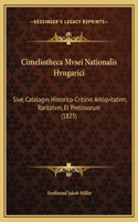 Cimeliotheca Mvsei Nationalis Hvngarici