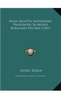 Numi Aegyptii Imperatorii Prostantes In Museo Borgiano Velitris (1787)