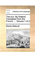 The Nun. by Diderot. Translated from the French. ... Volume 1 of 2: (English)