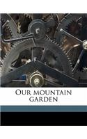 Our Mountain Garden