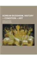 Korean Buddhism, History -- Condition -- Art; Three Lectures