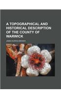 A Topographical and Historical Description of the County of Warwick