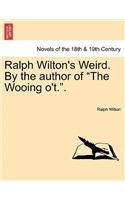 Ralph Wilton's Weird. by the Author of the Wooing O'T..: (English)