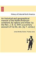 Historical and Geographical Memoir of the North-American Continent; Its Nations and Tribes