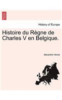 Histoire Du Regne de Charles V En Belgique. Tome Premier