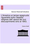 L'America un tempo spagnuola riguardata sotto l'aspetto religioso dall' epoca del suo discuoprimento sino al 1843.