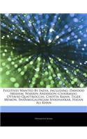 Articles on Fugitives Wanted by India, Including: Dawood Ibrahim, Warren Anderson (Chairman), Ottavio Quattrocchi, Chotta Rajan, Tiger Memon, Shanmuga