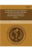 Developing One's Self: Adoption and Identity Formation Through the Eyes of Transracially Adopted Native American Adults