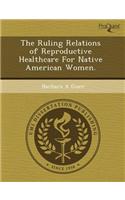 The Ruling Relations of Reproductive Healthcare for Native American Women