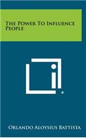 The Power to Influence People