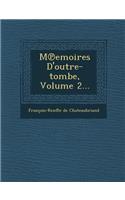 M Emoires D'Outre-Tombe, Volume 2...