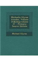 Michaelis Glycae Annales, Volume 24; volume 27