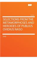 Selections from the Metamorphoses and Heroides of Publius Ovidius Naso