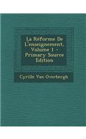 La Reforme de L'Enseignement, Volume 1