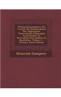 Weltanschauungslehre: Ein Versuch Die Hauptprobleme Der Allgemeinen Theoretischen Philosophie Geschichtlich Zu Entwickeln Und Sachlich Zu Be
